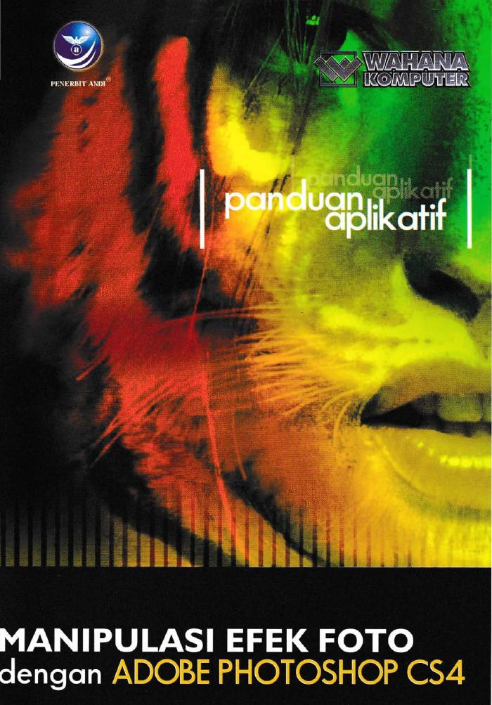 Panduan Aplikatif Manipulasi Efek Foto Dengan Adobe Photoshop CS4