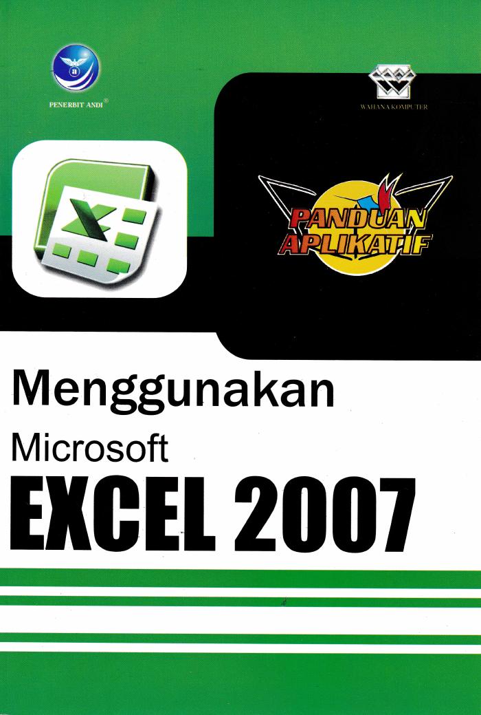 Panduan Aplikatif Menggunakan Microsoft Excel 2007
