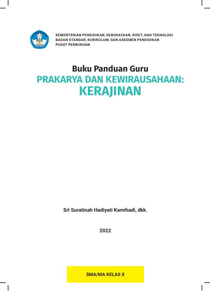 Buku Panduan Guru Prakarya dan Kewirausahaan: Kerajinan untuk SMA/MA Kelas X