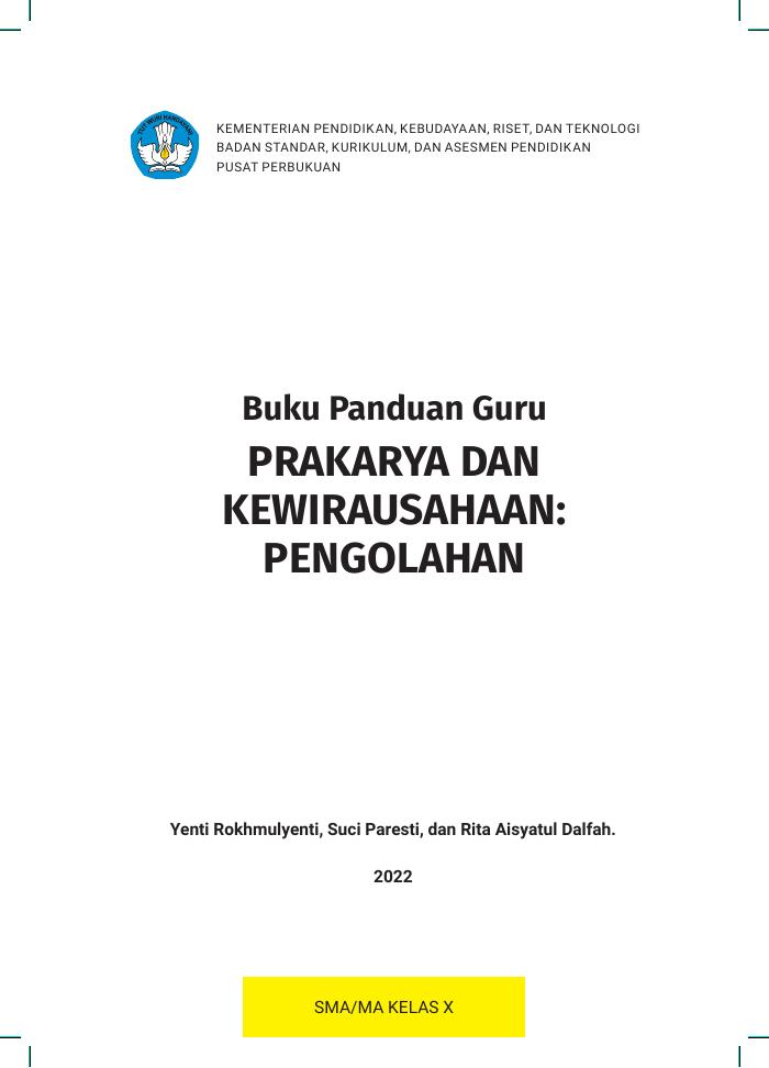 Buku Panduan Guru Prakarya dan Kewirausahaan: Pengolahan untuk SMA/MA Kelas X