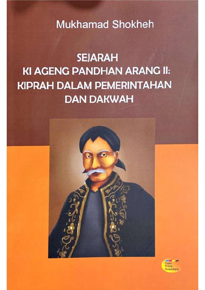 SEJARAH   KI AGENG PANDHAN ARANG II:  KIPRAH DALAM PEMERINTAHAN DAN DAKWAH