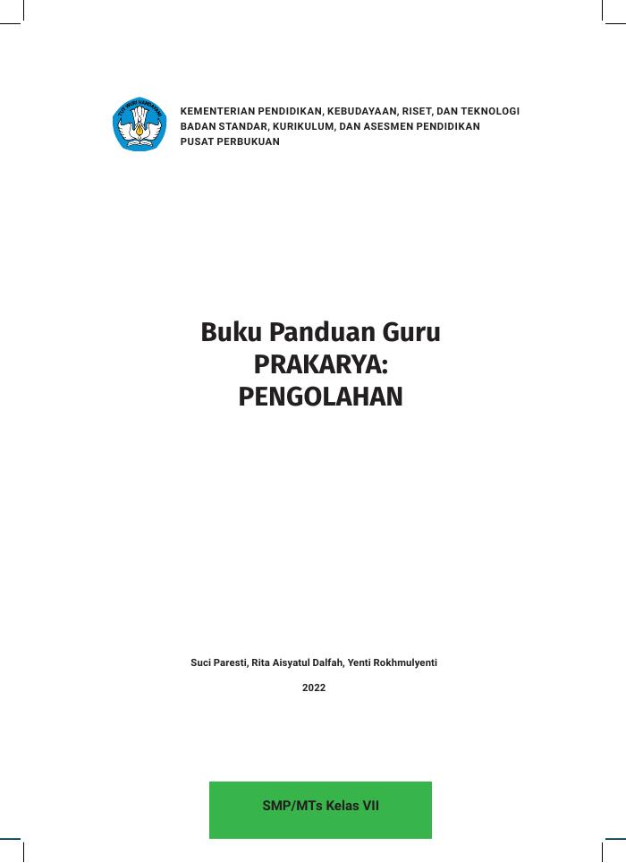 Buku Panduan Guru Prakarya: Pengolahan untuk SMP/MTs Kelas VII