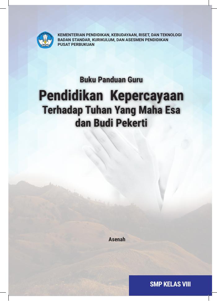 Buku Panduan Guru  Pendidikan Kepercayaan Terhadap Tuhan Yang Maha Esa dan Budi Pekerti Untuk SMP Kelas VIII