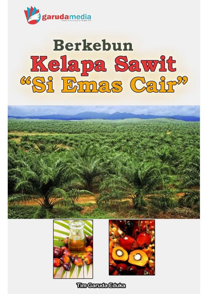 Berkebun Kelapa Sawit "Si Emas Cair"