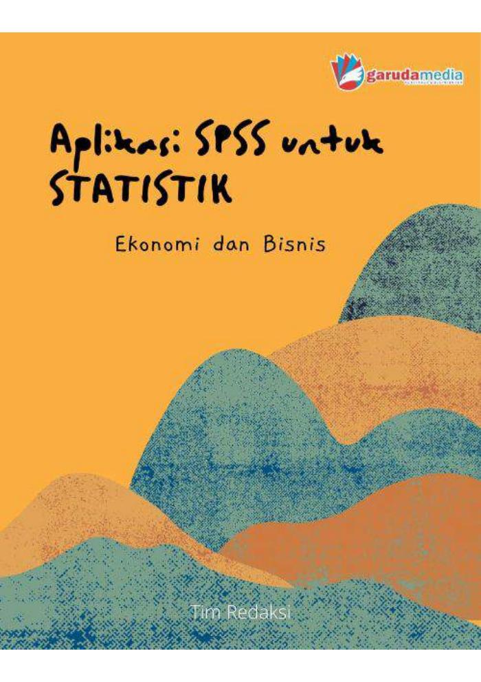 Aplikasi SPSS untuk Statistik Ekonomi dan Bisnis