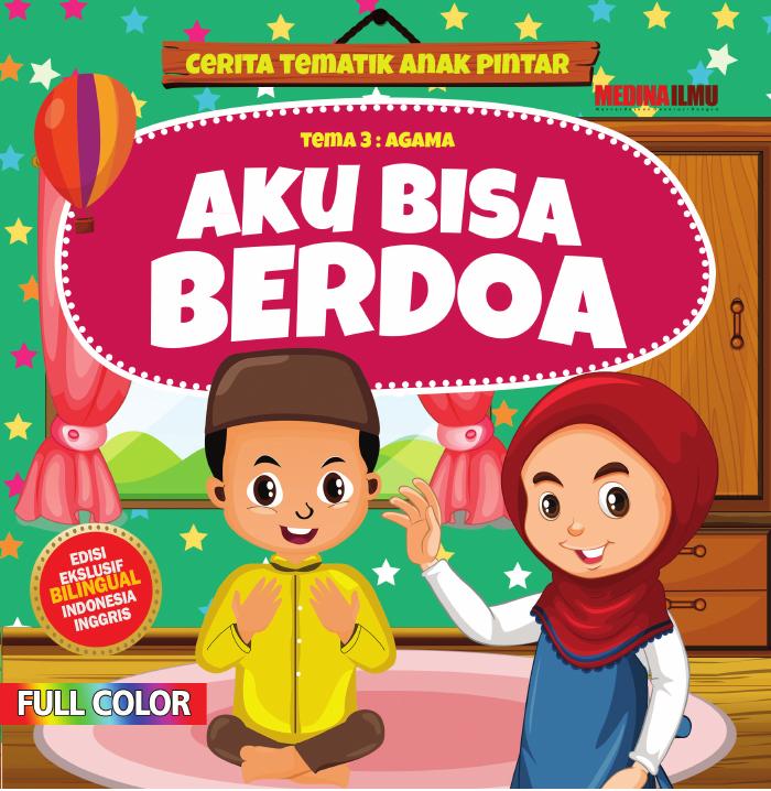 Cerita Tematik Anak Pintar - Aku Bisa Berdoa