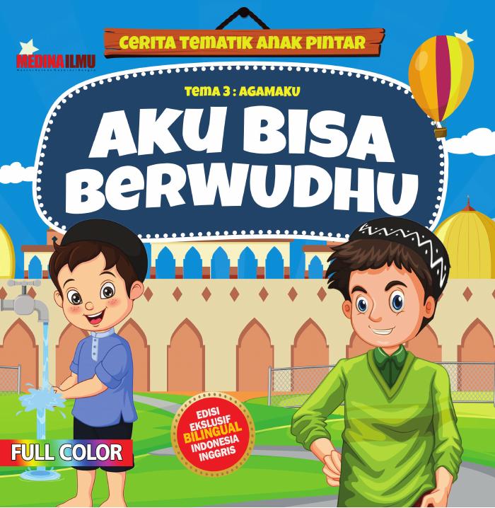 Cerita Tematik Anak Pintar - Aku Bisa Berwudhu