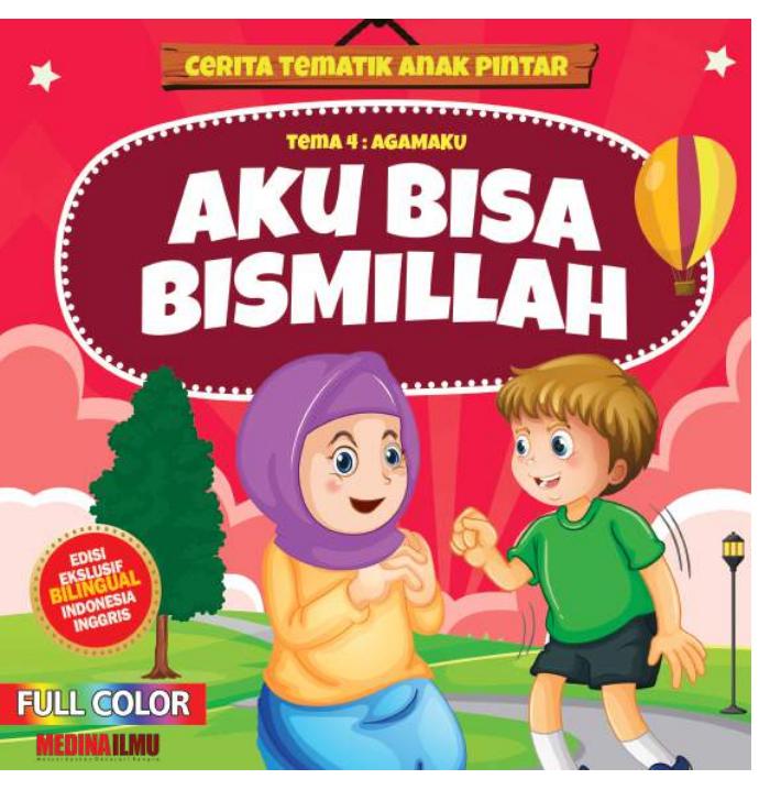 Cerita Tematik Anak Pintar - Aku Bisa Bismillah