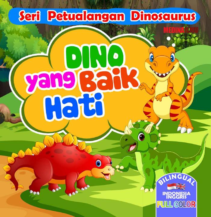 SERI PETUALANGAN DINOSAURUS - DINO YANG BAIK HATI