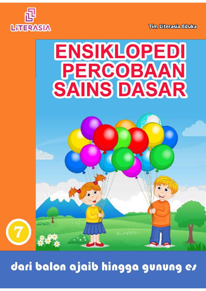 Ensiklopedi Percobaan Sains Dasar Dari Balon Ajaib Hingga Gunung Es