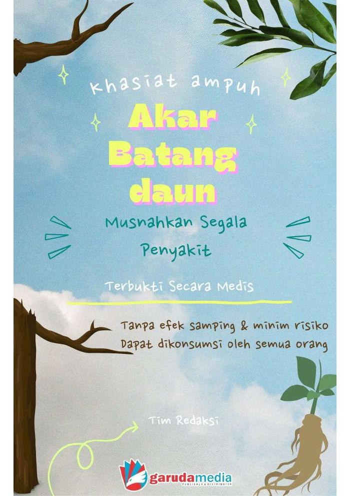 Khasiat Ampuh Akar Batang Daun Musnahkan segala Penyakit