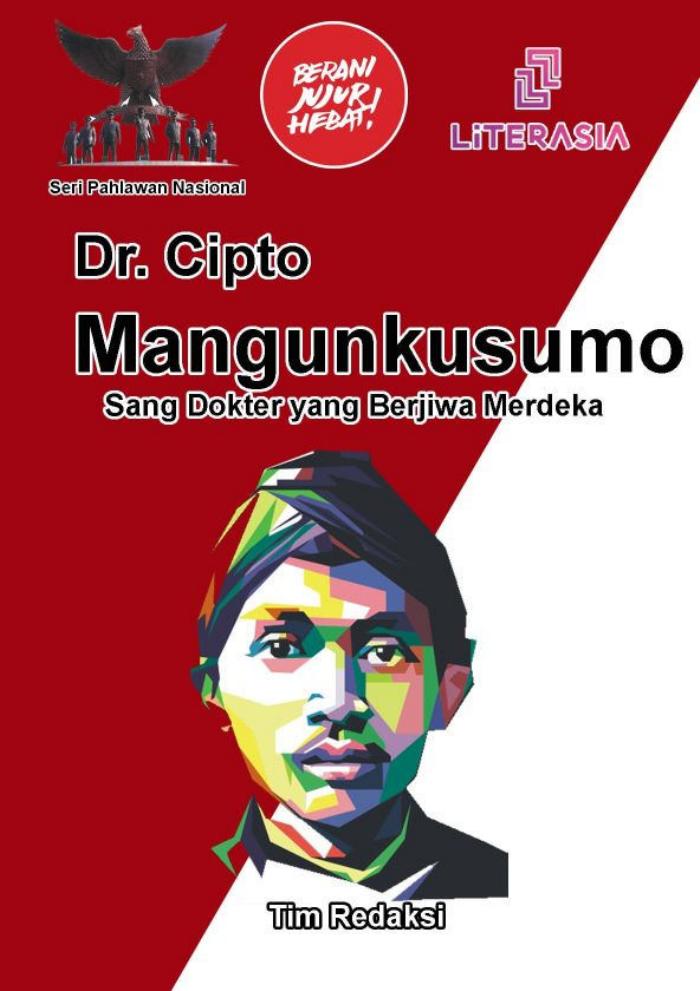 Dr.Cipto Mangunkusumo : Sang Dokter yang Berjiwa Merdeka