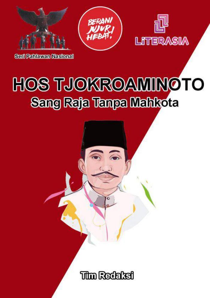HOS Tjokroaminoto: Sang Raja Tanpa Mahkota