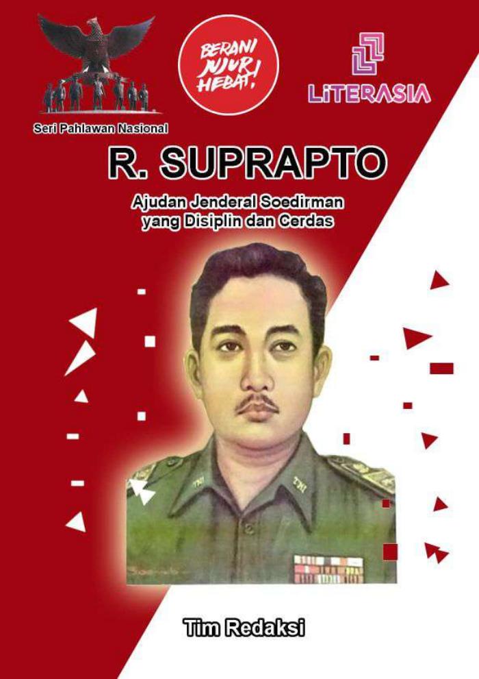 R. Suprapto: Ajudan Jendral Soedirman yang Disiplin dan Cerdas