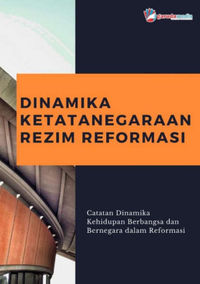 Dinamika Ketatanegaraan Rezim Reformasi