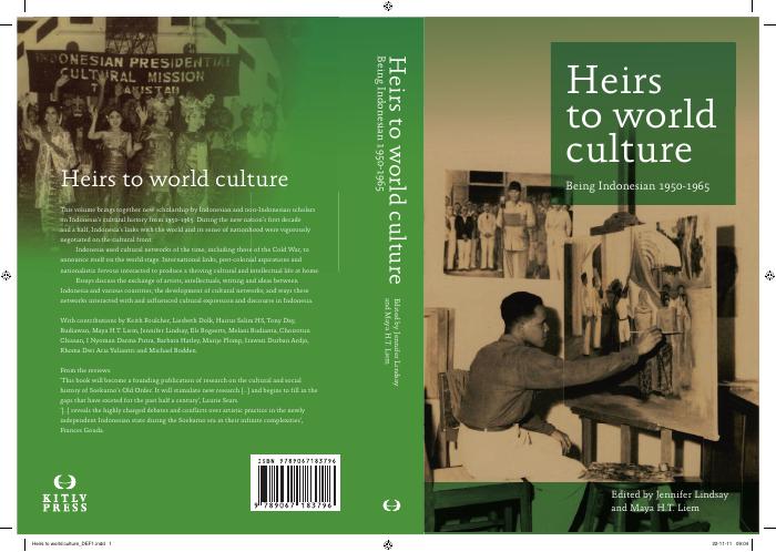 HEIRS TO WORLD CULTURE: Being Indonesian 1950-1965