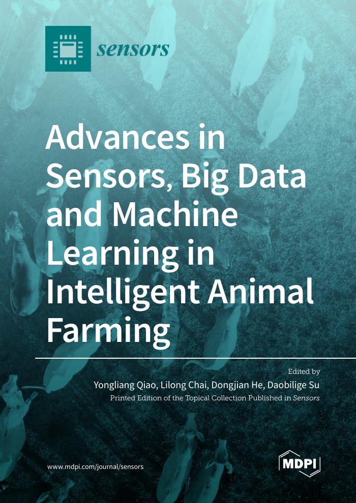 Advances in Sensors, Big Data and Machine Learning in Intelligent Animal Farming