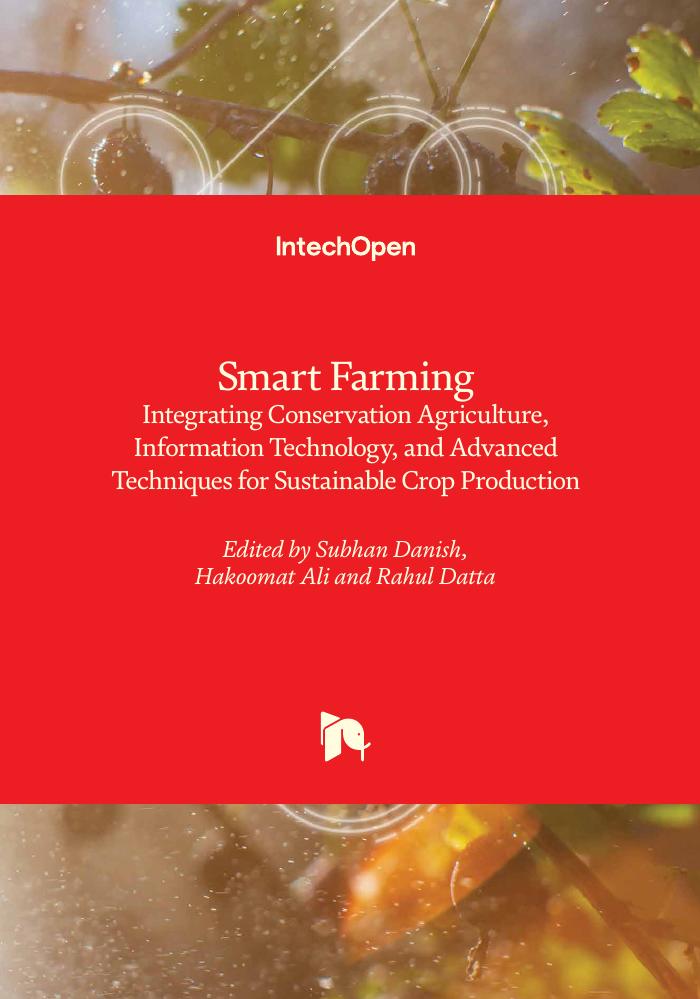 Smart Farming: Integrating Conservation Agriculture, Information Technology, and Advanced Techniques for Sustainable Crop Production