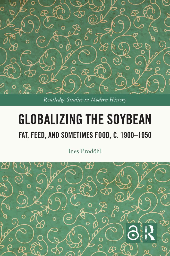 Globalizing the Soybean: Fat, Feed, and Sometimes Food, c. 1900–1950