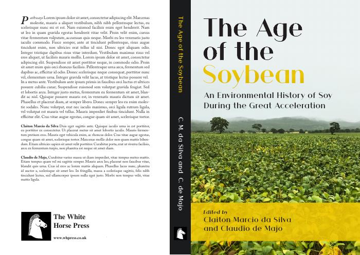 THE AGE OF THE SOYBEAN: AN ENVIRONMENTAL HISTORY OF SOY DURING THE GREAT ACCELERATION