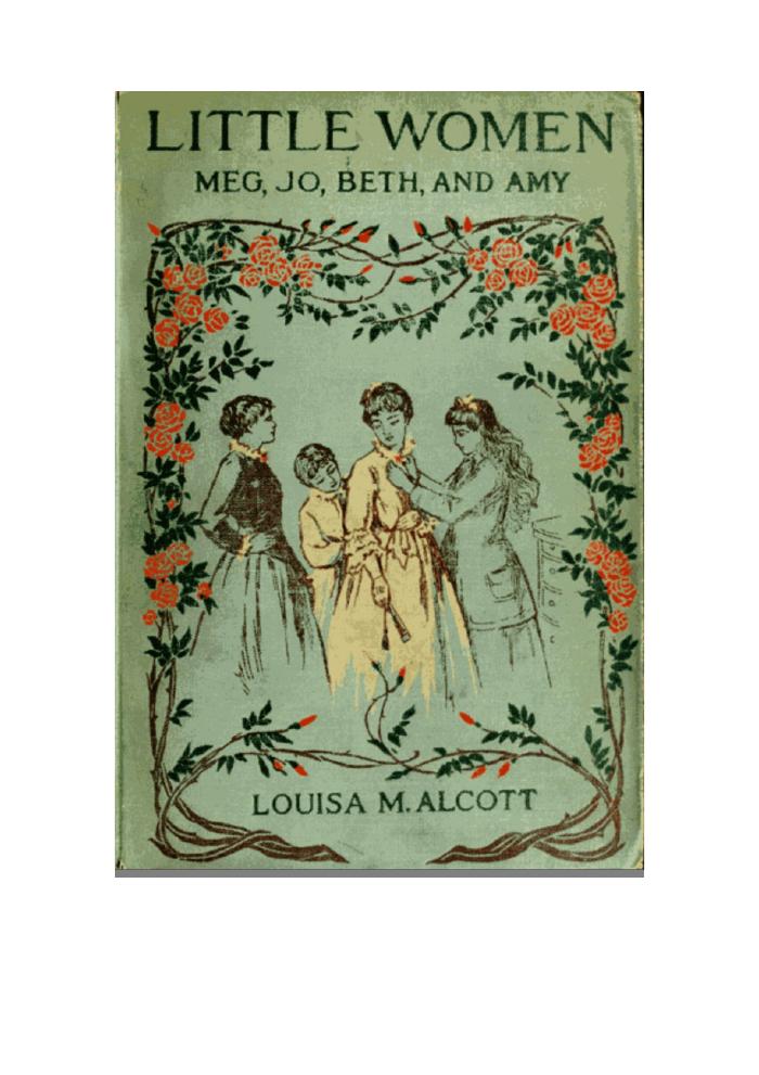 Little Women; Or, Meg, Jo, Beth, and Amy
