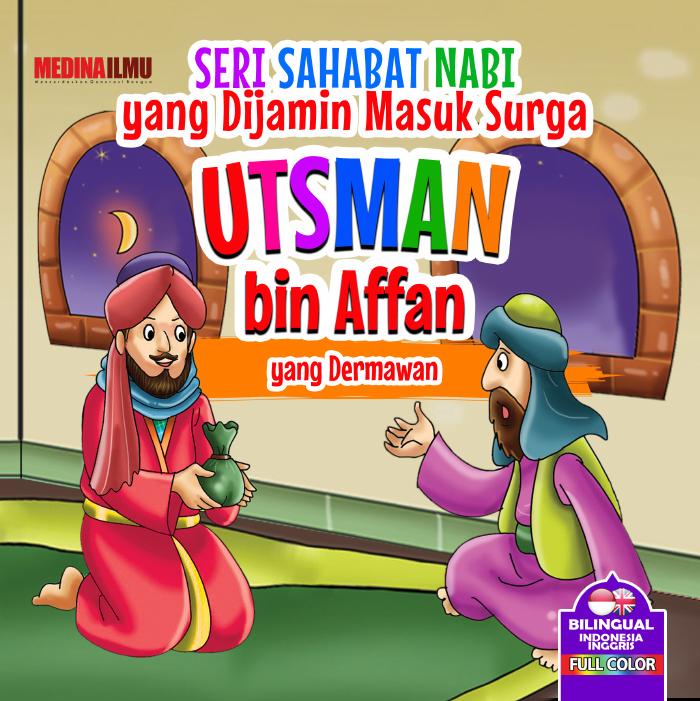 SERI SAHABAT NABI YANG DIJAMIN MASUK SURGA - Utsman bin Affan Yang Dermawan