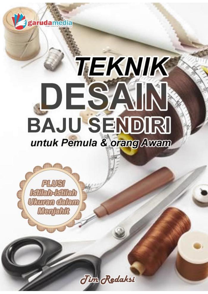 TEKNIK MENDESAIN BAJU SENDIRI UNTUK PEMULA DAN ORANG AWAM