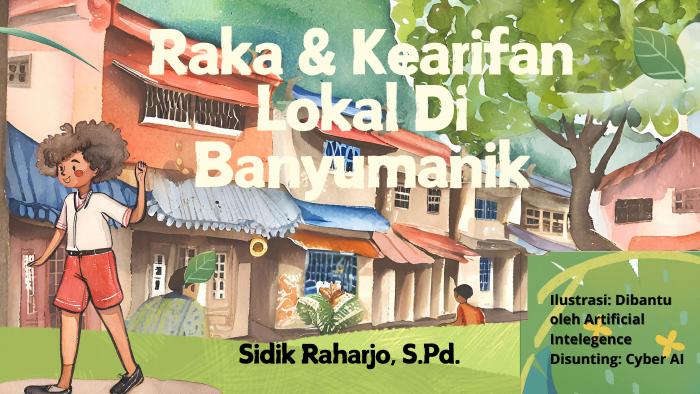 Raka &amp; Kearifan Lokal di Banyumanik
