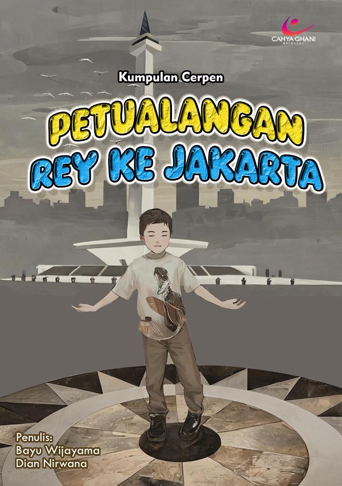 Petualangan Rey Ke Jakarta : kumpulan cerpen