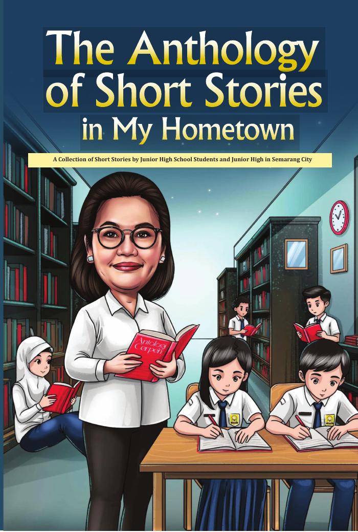 The Anthology of Short Stories In My HomeTown A Collection of Short Stories by Junior High School Students in Semarang City