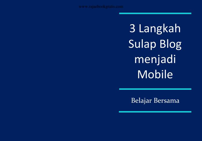 Langkah Sulap Blog ke Versi Mobile
