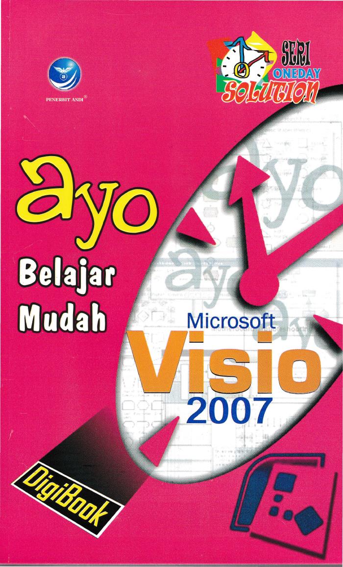 Ayo Belajar Mudah Microsoft Visio 2007 Seri Oneday Solution