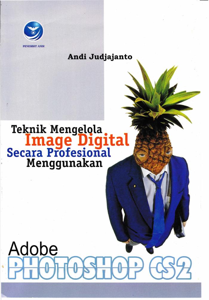 Teknik Mengelola Image Digital Secara Profesional Menggunakan Adobe Photoshop CS2