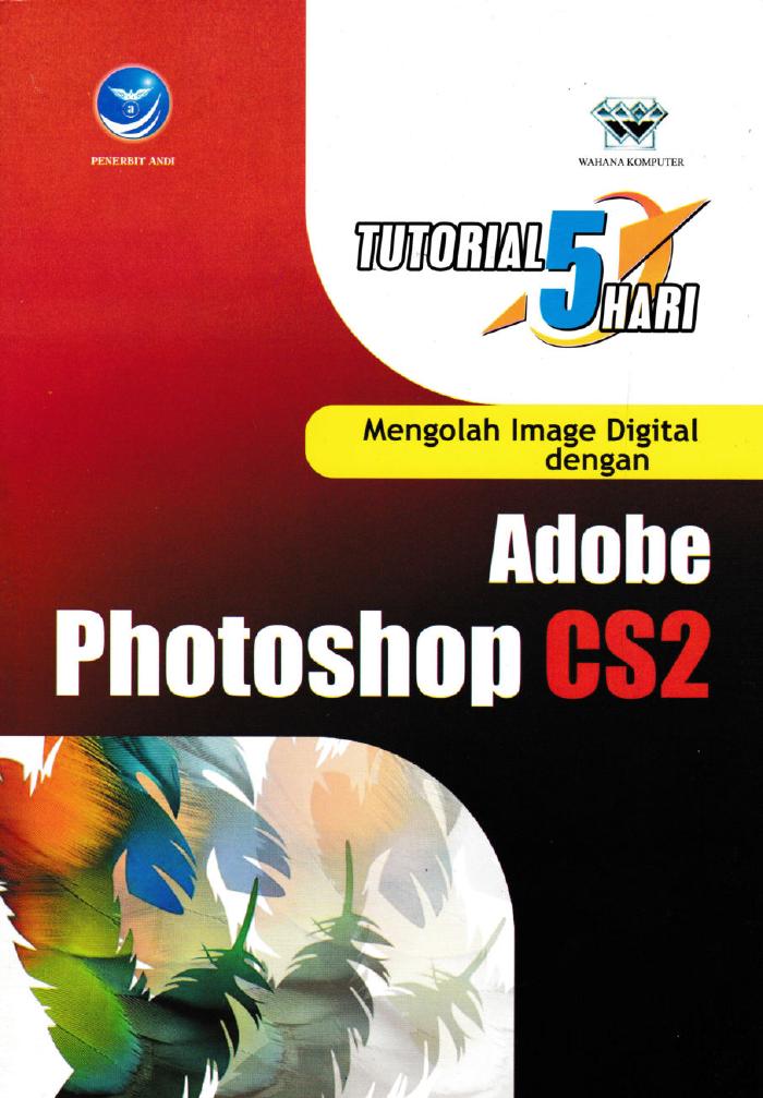 Tutorial 5 Hari Mengolah Image Digital Dengan Adobe Photoshop CS2