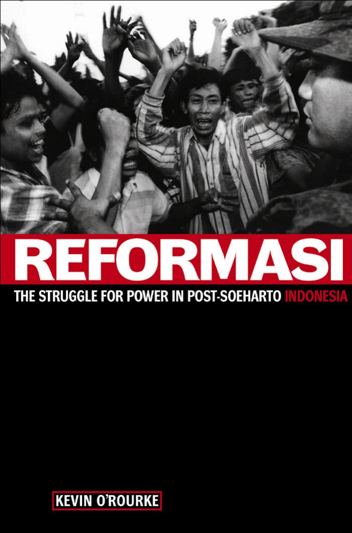 Reformasi - The Struggle for Power in Post-Soeharto Indonesia