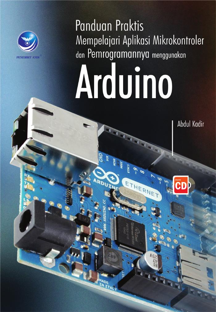 Panduan Praktis Mempelajari Aplikasi Mikrokontroler dan Pemrogramannya menggunakan Arduino