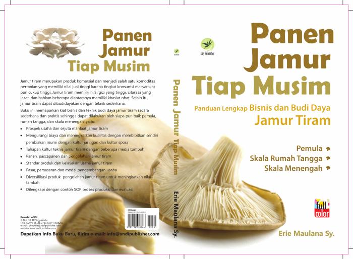 Panen Jamur Tiap Musim, Panduan Lengkap Bisnis Dan Budi Daya Jamur Tiram
