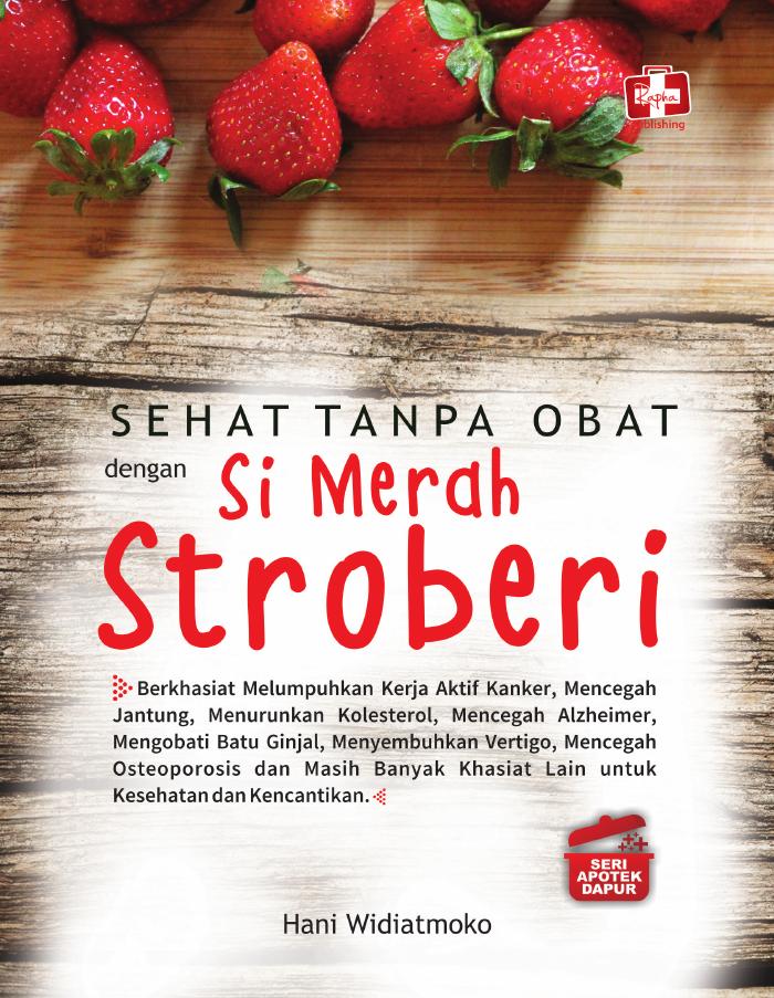 Sehat Tanpa Obat Dengan Si Merah Stroberi
