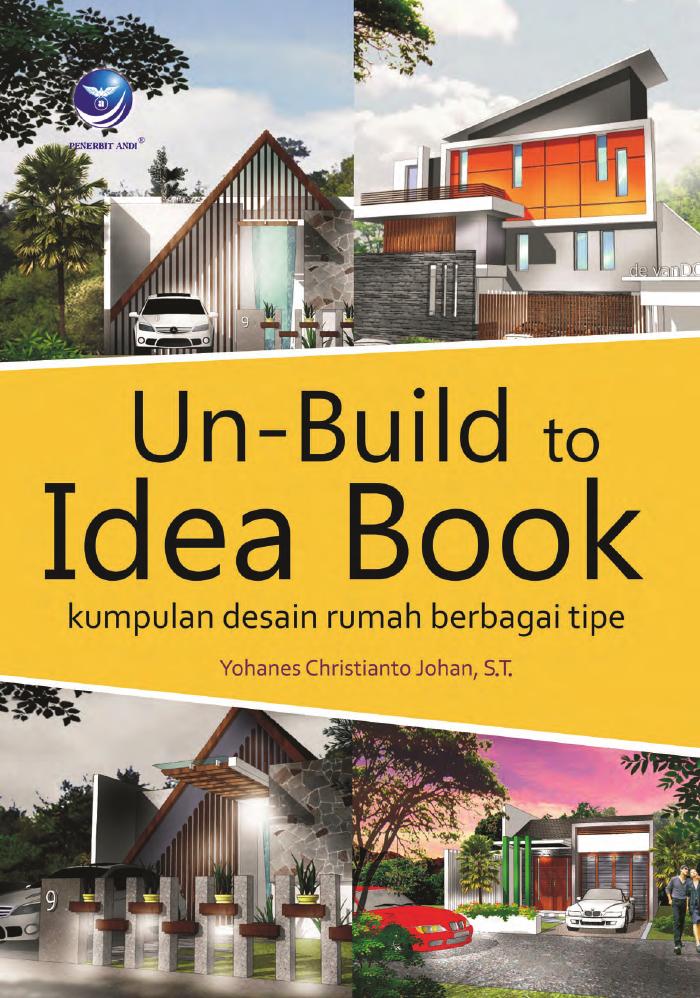 Un–Build To Idea Book, Kumpulan Desain Rumah Berbagai Tipe