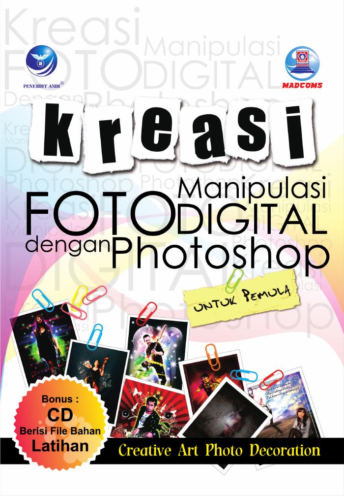 Kreasi Manipulasi Foto Digital dengan Photoshop untuk Pemula (Creative Art Photo Decoration)