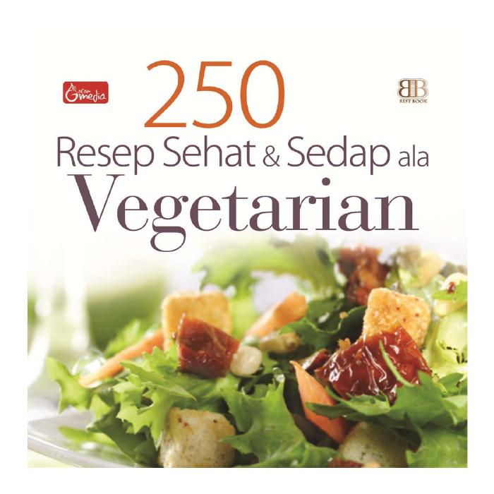 250 resep Sehat Dan Sedap Ala Vegetarian