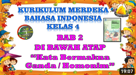 Kurikulum Merdeka : BAHASA INDONESIA KELAS 4 BAB 2 DI BAWAH ATAP "KATA BERMAKNA GANDA / HOMONIM"
