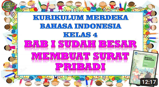 Kurikulum Merdeka : BAHASA INDONESIA KELAS 4 BAB 1 SUDAH BESAR "MEMBUAT SURAT PRIBADI"