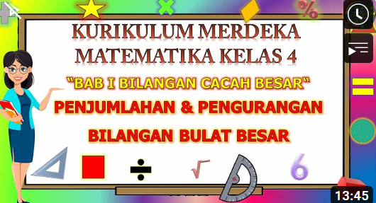 MATEMATIKA KELAS 4 BAB 1 BILANGAN CACAH BESAR - "PENJUMLAHAN DAN PENGURANGAN BILANGAN BULAT BESAR"