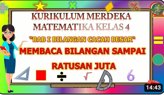 Kurikulum Merdeka : MATEMATIKA KELAS 4 BAB 1 BILANGAN CACAH BESAR-MEMBACA BILANGAN RATUSAN JUTA