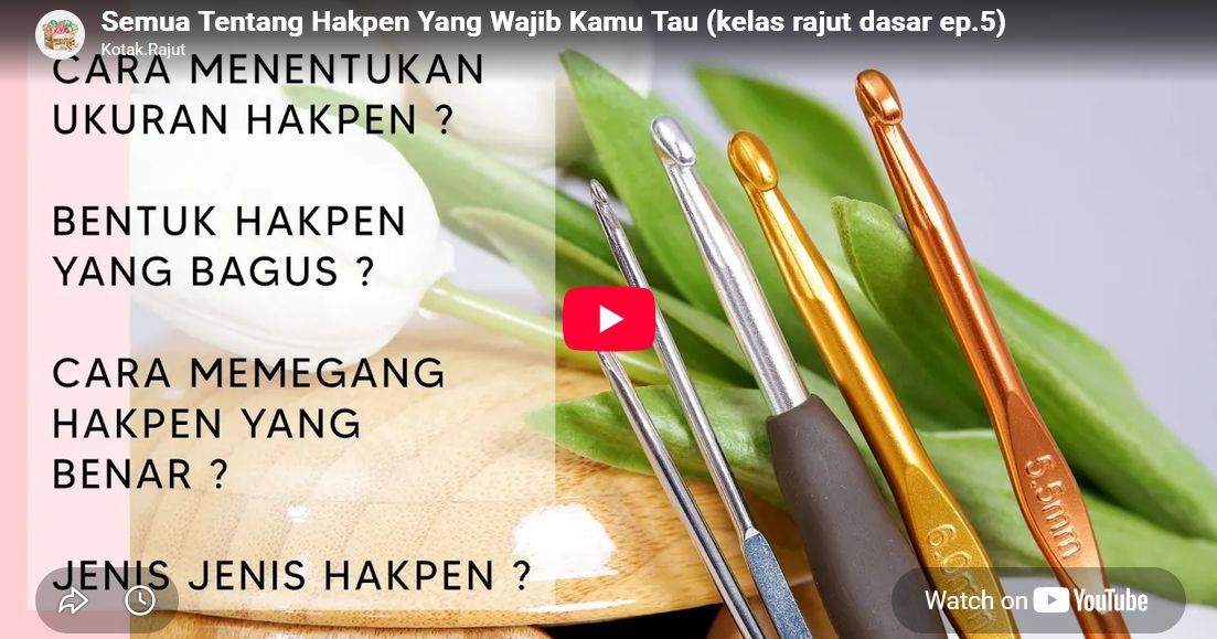 15 Alat Rajut (Crochet) Beserta Fungsi dan Cara Penggunaanya | kelas rajut dasar ep.4