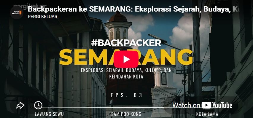 Backpackeran ke SEMARANG: Eksplorasi Sejarah, Budaya, Kuliner, &amp; Keindahan Kota